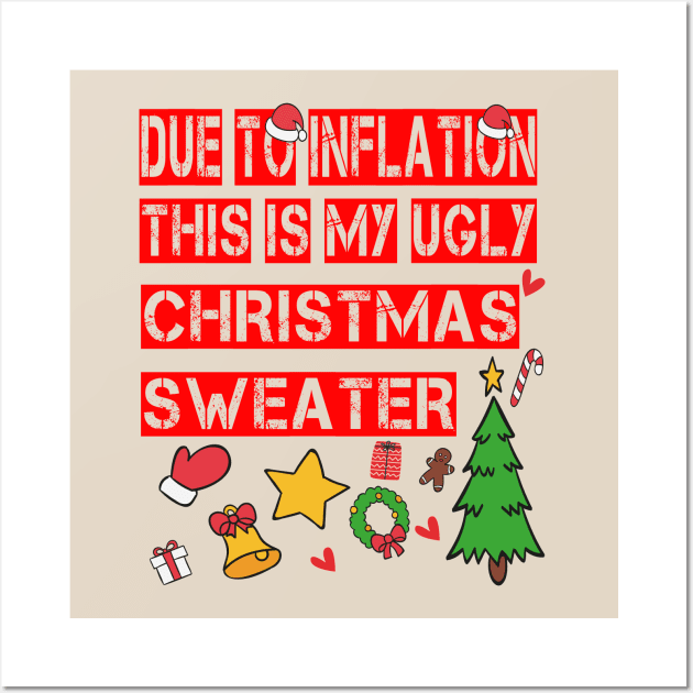 Due to Inflation This is My Ugly Christmas Sweater Wall Art by ArtfulDesign